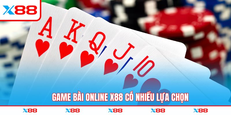 Game bài online X88 có nhiều lựa chọn